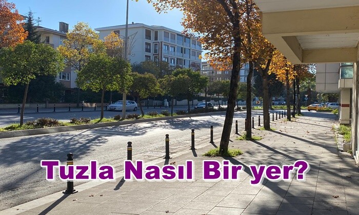 Tuzla Nasıl Bir yer?