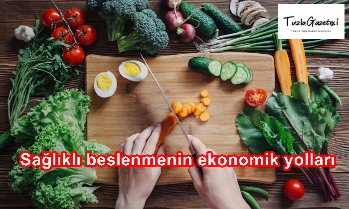 Sağlıklı beslenmenin ekonomik yolları