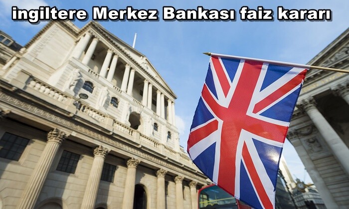 ingiltere Merkez Bankası faiz kararı