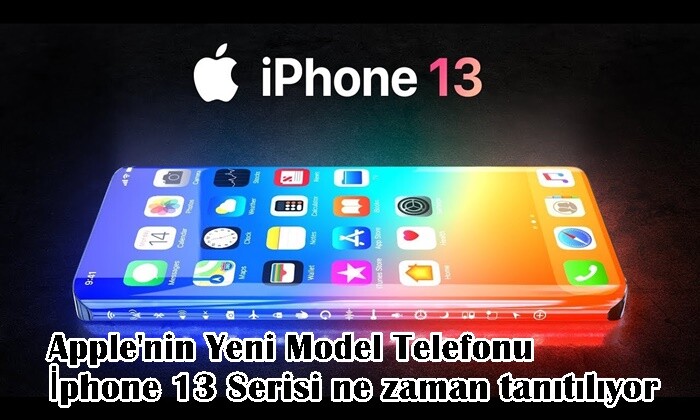 Apple’nin Yeni Model Telefonu iphone 13 Serisi ne zaman tanıtılıyor