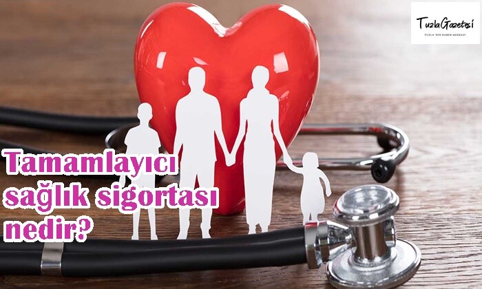 Tamamlayıcı sağlık sigortası nedir