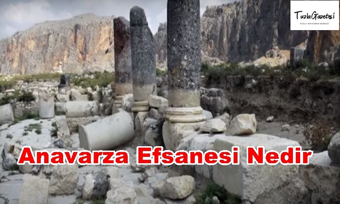 Anavarza Efsanesi Nedir