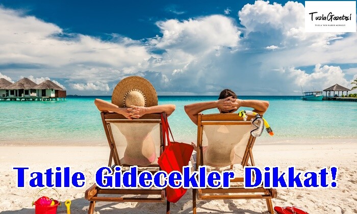 Tatile Gidecekler Dikkat!