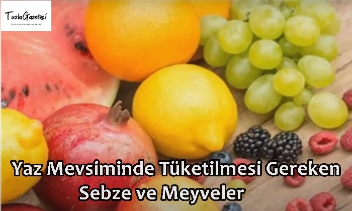 Yaz Mevsiminde Tüketilmesi Gereken Sebze ve Meyveler