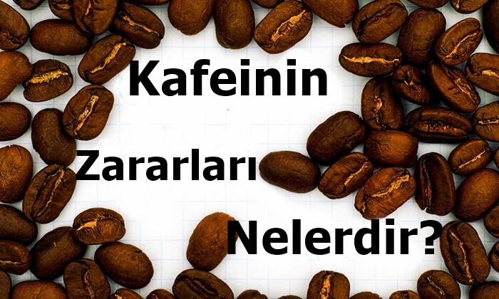 Kafeinin Zararları Nelerdir?