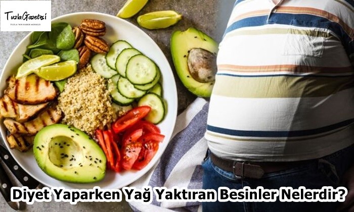 Diyet Yaparken Yağ Yaktıran Besinler Nelerdir?