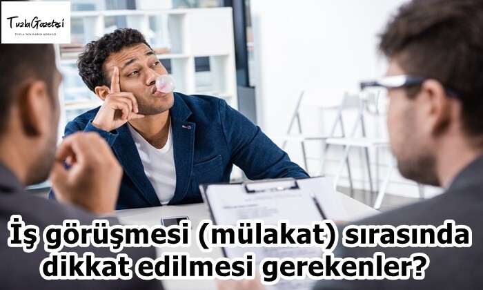 İş görüşmesi (mülakat) sırasında dikkat edilmesi gerekenler