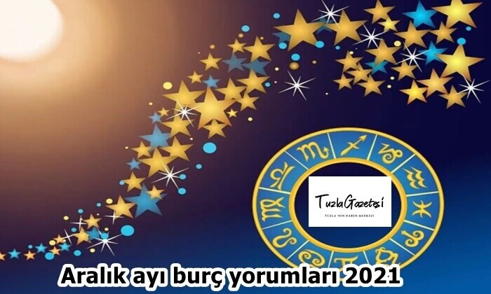 Aralık ayı burç yorumları 2021