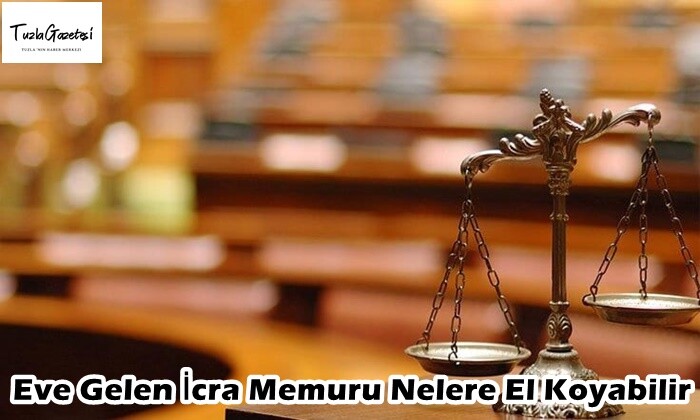 Eve Gelen İcra Memuru Nelere El Koyabilir?