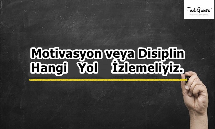 Motivasyon veya Disiplin Hangi Yol İzlemeliyiz