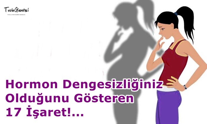 Hormon Dengesizliğiniz Olduğunu Gösteren 17 İşaret