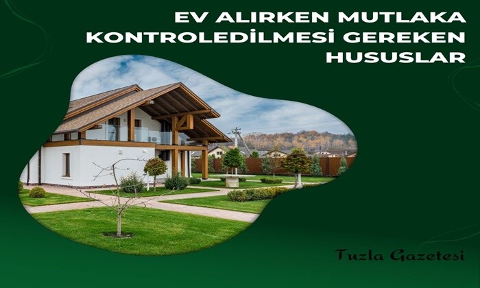 Ev Alırken Mutlaka Kontrol Edilmesi Gereken Hususlar