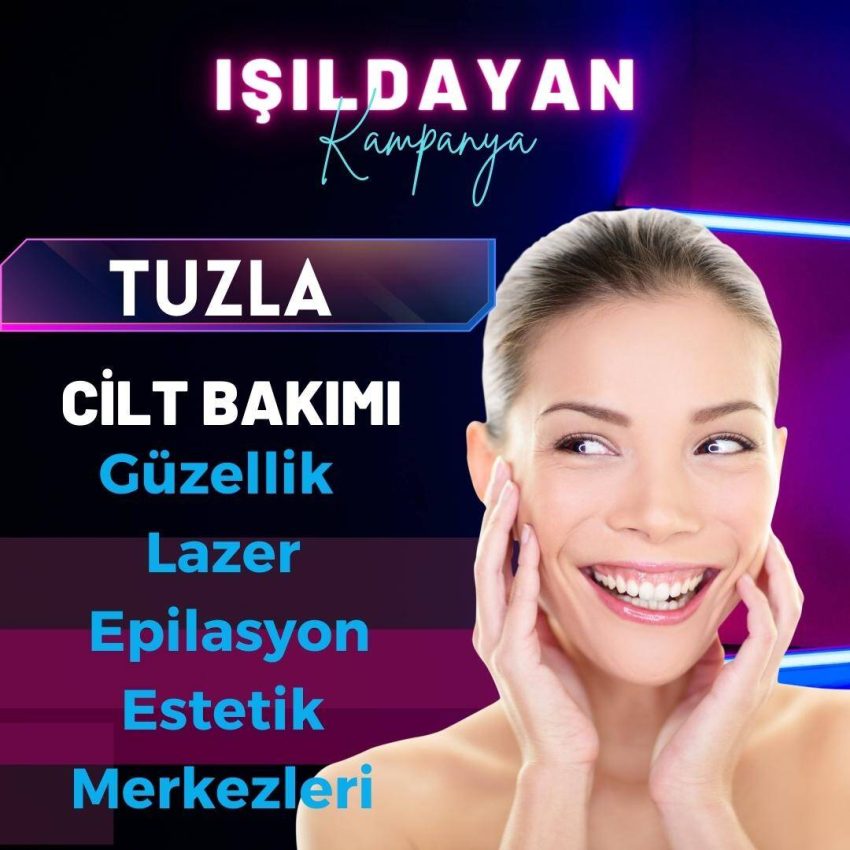 Tuzla Güzellik Lazer Epilasyon Estetik Merkezleri