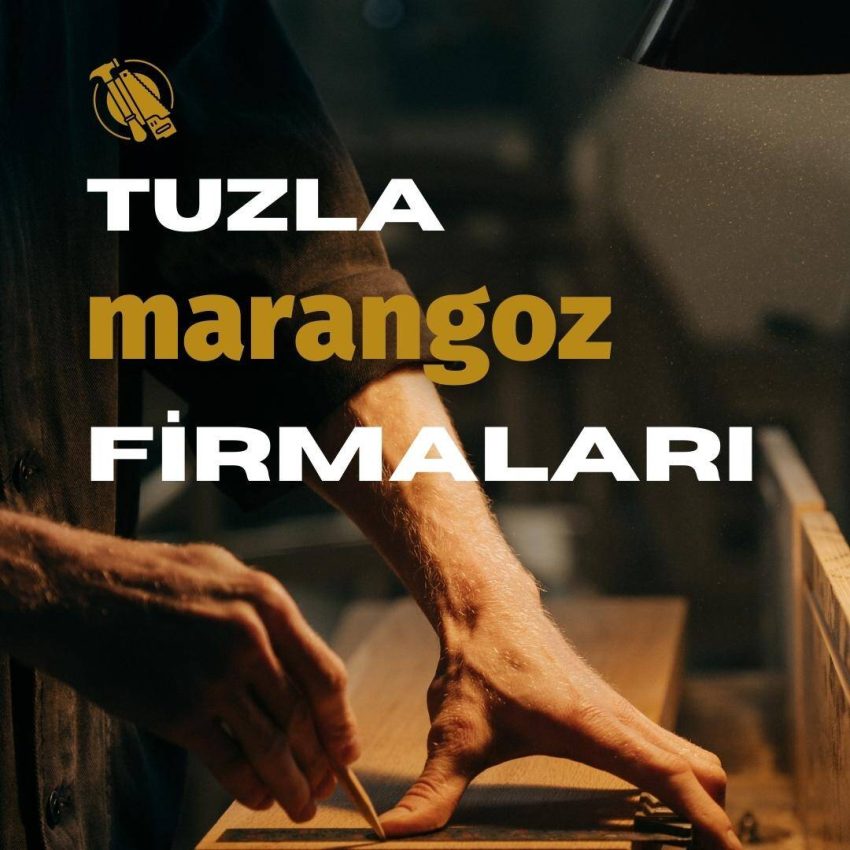 Tuzla Marangoz Firmaları