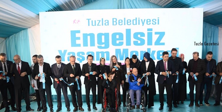 Tuzla’da Engelsiz Yaşam Merkezi açıldı